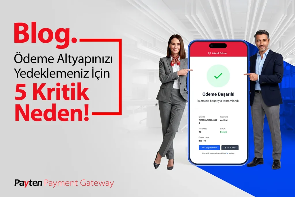 Ödeme Altyapınızı Yedeklemeniz İçin 5 Kritik Neden — İşinizi ve Cironuzu Şansa Bırakmayın!